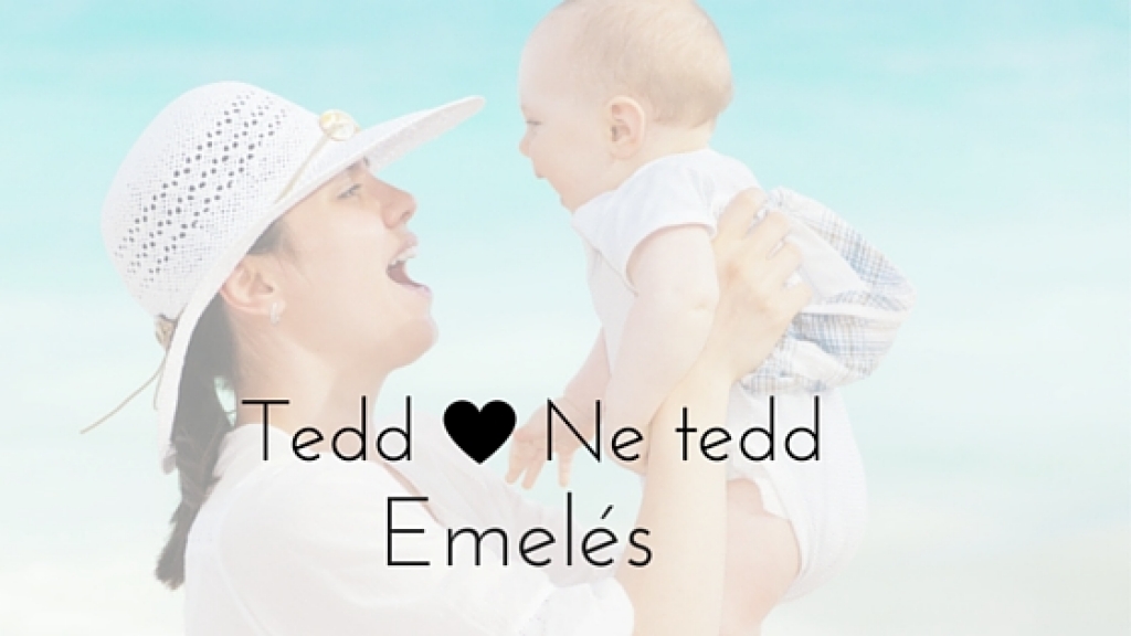 Tedd és ne tedd sorozat 3. rész - Kisgyerek emelése -videóval